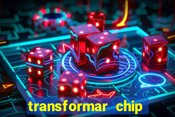 transformar chip tim em esim